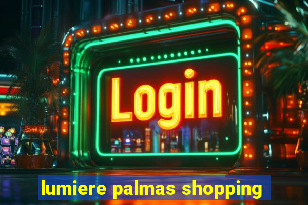 lumiere palmas shopping